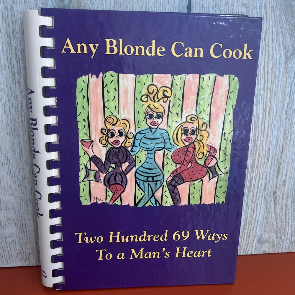 Any Blonde Can Cook Two Hundred 69 Ways To a Man's Heart Humor Cookbook 2004